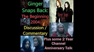 Ginger Snaps Back The Beginning 2004 ReviewDiscussionCommentary  2 Year Channel Anniversary Talk [upl. by Primavera]