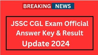 JSSC CGL 2024 Result amp Official Answer key Update आया [upl. by Peery]