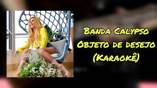 Objeto de desejo  Karaokê  Banda Calypso [upl. by Chaworth440]