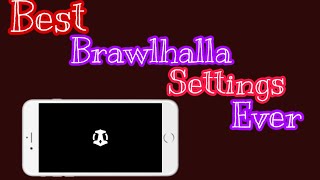 Best Brawlhalla Settings EverBrawlhalla Mobile [upl. by Moir104]