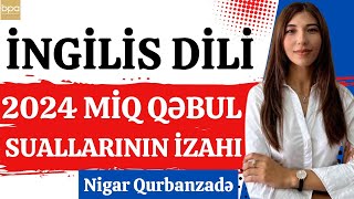 İNGİLİS DİLİ FƏNNİ ÜZRƏ 2024 MİQ QƏBUL SUALLARININ İZAHI NİGAR QURBANZADƏ 0558416111 [upl. by Kleeman]