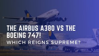 The Airbus A380 vs The Boeing 747 Which Reigns Supreme [upl. by Feinstein907]