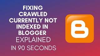 How To Fix Crawled  Currently Not Indexed In Blogger 2025 [upl. by Merridie301]