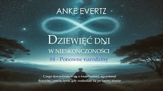 Anke Evertz  quot9 dni w nieskończonościquot  4Ponowne narodziny [upl. by Anij]