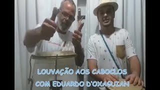 LOUVAÇÃO AOS CABOCLOS  COM O OGÃ EDUARDO DOXAGUIAN [upl. by Konstantin]