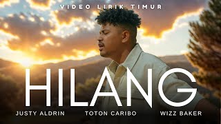 Hilang  Justy Aldrin ft Wizz Baker amp Toton Caribo  Lirik Lagu [upl. by Kcirdez]