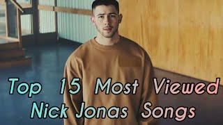 Top 15 Most Viewed Nick Jonas Songs [upl. by Fridell852]