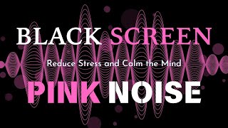 Absolute Relaxation With Pink Noise  Noise Cancellation Maximum Sleep Support  Black Screen [upl. by Potter789]