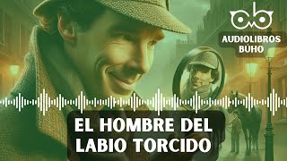 Sherlock Holmes El Hombre del Labio Torcido Audiolibro 1 Hora [upl. by Anirbys]