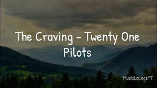 Twenty One Pilots  The Craving Lyrics [upl. by Llenyt]