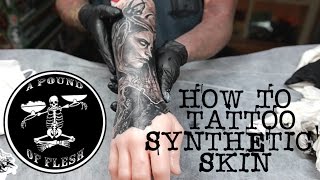 HOW TO TATTOO SYNTHETIC SKIN  COMPARE TO REAL SKIN  A POUND OF FLESH  PRACTICE SKIN [upl. by Adnoraj]