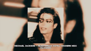 Michael Jackson  Heartbreak Hotel Modern Mix Slowed [upl. by Brechtel746]