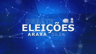 1º DEBATE DA CIDADE ELEIÇÕES ARAXÁ  2024 [upl. by Auqenwahs]