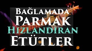 Parmakları ÇOK HIZLANDIRAN Bağlama ETÜTLERİ [upl. by Enhpad]