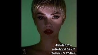 Annalisa  Ragazza Sola Dnny G Remix PLAYED ON RADIO ITALIA [upl. by Nnayrb118]