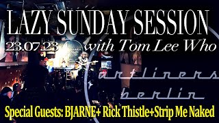 Artliners Lazy Sunday Session 230723  Special guests Rick Thistle  BJARNE  Strip Me Naked [upl. by Cohleen]