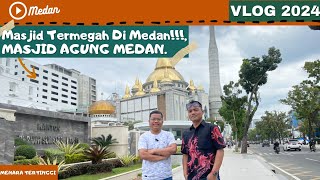 MASJID TERMEGAH DI MEDAN  MASJID AGUNG MEDAN  TERBARU [upl. by Seltzer798]