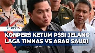 Konpers Ketum PSSI Erick Thohir Jelang Laga Timnas Indonesia Vs Arab Saudi [upl. by Chally494]