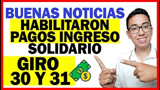 ✅Buenas Noticias Habilitaron PAGOS de Ingreso Solidario GIRO 30 Y 31  Bancos y SuperGIROS [upl. by Luhem625]