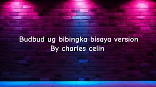 Budbud ug bibingka bisaya version by Charles Celin Lyrics [upl. by Louis]