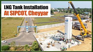 Megha Gas LNG Tank Successfully Installed At SIPCOT Cheyyar  MCGDPL [upl. by Pierpont]