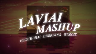 LAVIAI MASHUP  HIEUTHUHAI x HURRYKNG x WXRDIE [upl. by Tnairb]