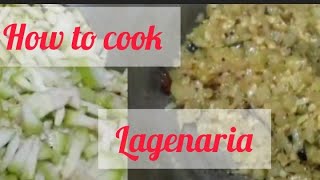 how to cook Lagenaria [upl. by Aan]