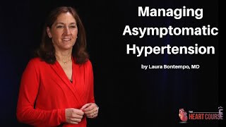 Managing Asymptomatic Hypertension  The Heart Course [upl. by Annoiek618]