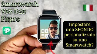 Come Impostare Uno Sfondo Personalizzato Su Uno Smartwatch  Fitpro Y68 D20 [upl. by Corry]