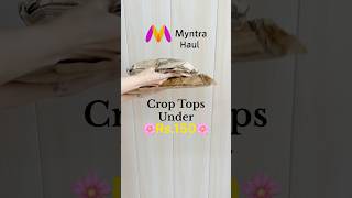 5 Crop tops in Rs500Myntra haul unboxing haul sale myntra onlineshopping affordable [upl. by Onitnevuj]