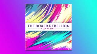 The Boxer Rebellion  Keep Me Close Official Audio [upl. by Rebmit]