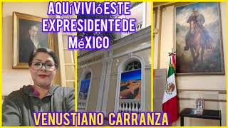 CASA DONDE VIVIÓ EL EX PRESIDENTE VENUSTIANO CARRANZA 🇲🇽✅ [upl. by Rubenstein153]