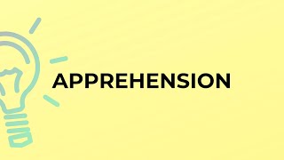 What is the meaning of the word APPREHENSION [upl. by Agiaf]