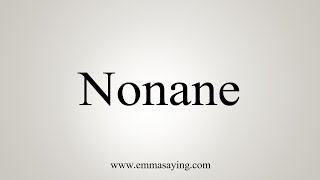 How To Say Nonane [upl. by Kravits738]