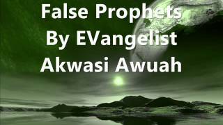 False Prophets By Evangelist Akwasi Awuah [upl. by Partan197]