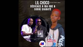 LIL CHOCO  DÉDICACE A IBA ONE amp SIDIKI DIABATÉ 2024 [upl. by Anyahs]