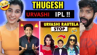 URVASHI RAUTELA MUST BE STOPPED NOW Thugesh  Reaction [upl. by Sualokcin]