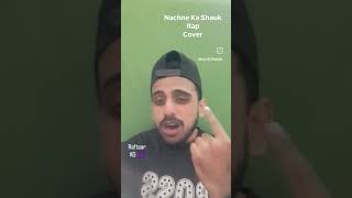 Nachne Ka Shauk Rap cover Original credits  Raftaar No copyright intended viralsong [upl. by Aicertap599]