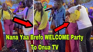 BREAKING NANA YAA BREFO MASSIVE WELCOME PARTY TO ONUA TV AFTER LEAVING ANGEL FM🔥 [upl. by Lapointe]