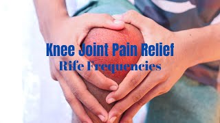 Knee Joint Pain Relief  Rife Frequency  Isochronic Binaural Beats  Sound Healing  Rife Treatment [upl. by Wurtz]