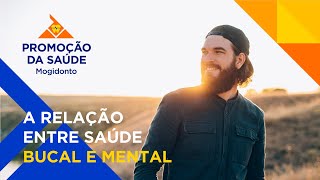 Mogidonto  Promoção da Saúde  A relação entre saúde bucal e mental [upl. by Ytrebil]