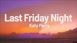 Katy Perry  Last Friday Night lyrics [upl. by Joyce]