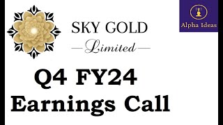 Sky Gold Q4 FY24 Earnings Call Part1 Sky Gold Ltd Q4 Concall [upl. by Rutherfurd]