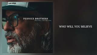 Pernice Brothers  quotWho Will You Believequot Official Audio [upl. by Annid667]