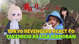 Tokyo revengers react to Takemichi as Lisa Manoban TK x Blackpink [upl. by Oyr]