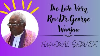 The Late Very RevDrGeorge Wanjau Funeral Service 1842024 [upl. by Fennell]