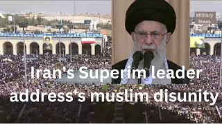 Irans Superim leader addresss the issue of muslim disunity [upl. by Aenneea]