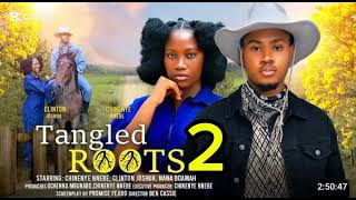 TANGLED ROOTS PART 2  CHINENYE NNEBE CLINTON JOSHUA NANA [upl. by Saalocin]