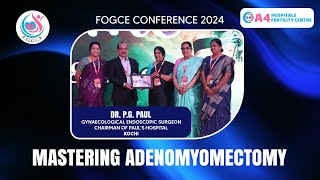 Mastering Adenomyomectomy Dr Paul P G Insights at FOGCE 20242ND FOGCE Conference [upl. by Kahaleel571]