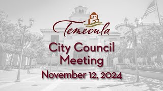 Temecula City Council Meeting  November 12 2024 [upl. by Gasper]